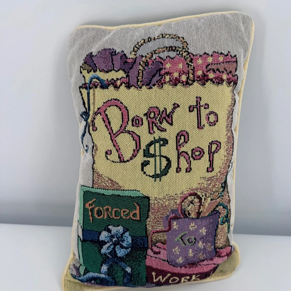 Born to Shop Forced to Work Vintage Tapestry Accent Pillow Multicolor 12x8‎